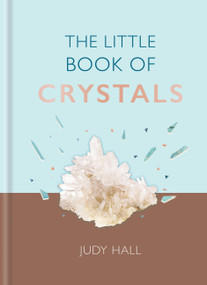 The Little Book of Crystals (Crystals to attract love, wellbeing and spiritual harmony into your life) - 9781856754156 by Judy Hall, 9781856754156