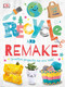 Recycle and Remake (Creative Projects for Eco Kids) by DK, 9781465489845