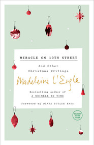 Miracle on 10th Street (And Other Christmas Writings) by Madeleine L'Engle, Diana Butler Bass, Lindsay Lackey, 9781524759322