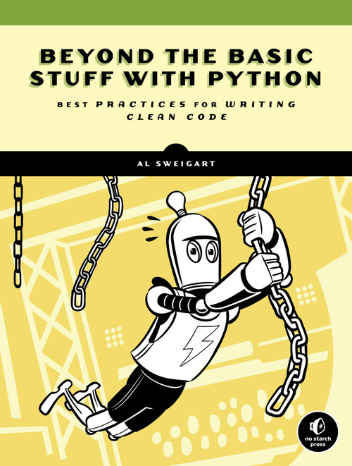 Beyond the Basic Stuff with Python (Best Practices for Writing Clean Code) by Al Sweigart, 9781593279660