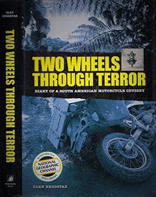 Two Wheels Through Terror (Diary of a South American Motorcycle Odyssey) by Glen Heggstad, 9781884313493