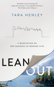 Lean Out (A Meditation on the Madness of Modern Life) by Tara Henley, 9780525610915