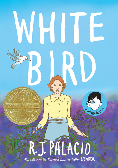 White Bird: A Wonder Story - 9780525645542 by R. J. Palacio, 9780525645542