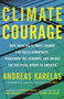 Climate Courage (How Tackling Climate Change Can Build Community, Transform the Economy, and Bridge the Political Divide in America) by Andreas Karelas, Katharine Hayhoe, 9780807084885