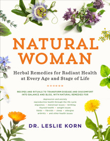 Natural Woman (Herbal Remedies for Radiant Health at Every Age and Stage of Life) by Leslie Korn, 9781611806717