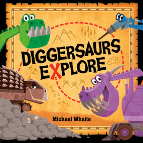 Diggersaurs Explore by Michael Whaite, 9781984850171