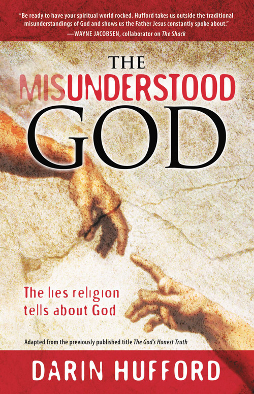 The Misunderstood God (The Lies Religion Tells About God) by Darin Hufford, 9781935170051