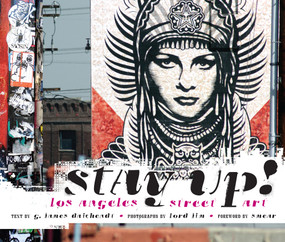 Stay Up! (Los Angeles Street Art) by G. James Daichendt, Lord Jim, 9781937359348