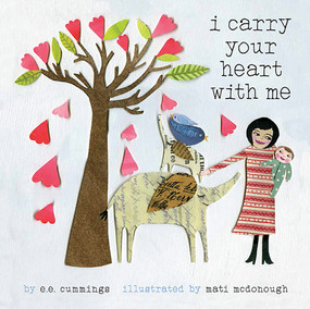 I Carry Your Heart with Me (A Picture Book) - 9781937359522 by E.E. Cummings, Mati McDonough, 9781937359522