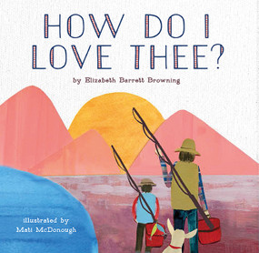 How Do I Love Thee? - 9781937359836 by Elizabeth Barrett Browning, Mati McDonough, 9781937359836