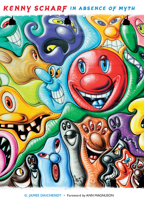Kenny Scharf (In Absence of Myth) by G. James Daichendt, Ann Magnuson, 9781937359911