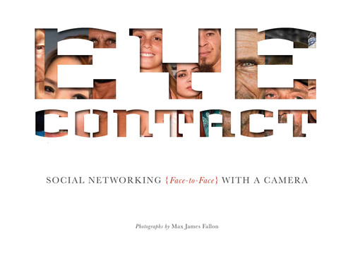 Eye Contact (Social Networking (Face to Face) with a Camera) by Max James Fallon, 9781937359980