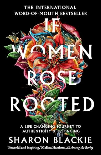If Women Rose Rooted (A life-changing journey to authenticity and belonging) by Sharon Blackie, 9781912836017