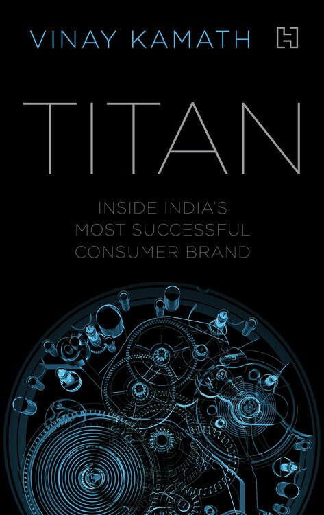 Titan (Inside India's Most Successful Consumer Brand) by Vinay Kamath, 9789350099780
