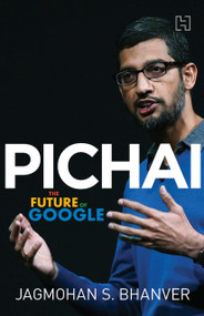 Pichai (The Future of Google) by Bhanver , Jagmohan S. Bhanver, 9789351950615