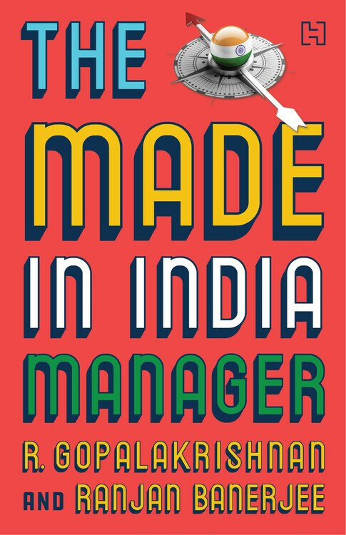 The Made-In-India Manager by R. Gopalakrishnan, Dr Ranjan Banerjee, 9789351952510