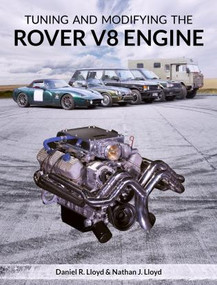 Tuning and Modifying the Rover V8 Engine by Daniel Lloyd, Nathan Lloyd, 9781785006036