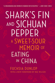 Shark's Fin and Sichuan Pepper (A Sweet-Sour Memoir of Eating in China) - 9780393357745 by Fuchsia Dunlop, Bee Wilson, 9780393357745