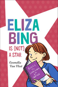 Eliza Bing is (Not) a Star - 9780823444304 by Carmella Van Vleet, 9780823444304
