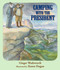 Camping with the President by Ginger Wadsworth, Karen Dugan, 9781590784976