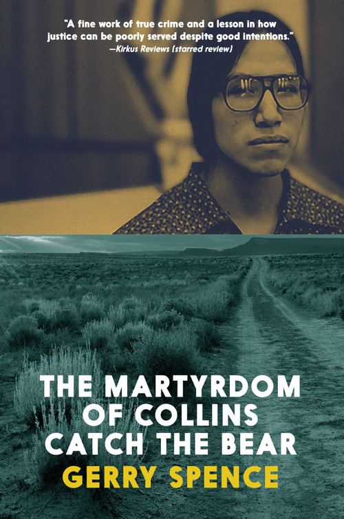 The Martyrdom of Collins Catch the Bear by Gerry Spence, 9781609809669