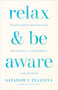 Relax and Be Aware (Mindfulness Meditations for Clarity, Confidence, and Wisdom) by Sayadaw U Tejaniya, Doug McGill, 9781611807905
