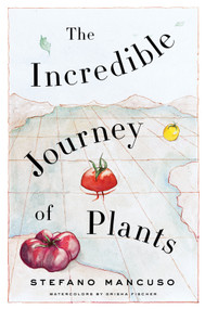 The Incredible Journey of Plants by Stefano Mancuso, Gregory Conti, 9781635429916