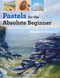 Pastels for the Absolute Beginner by Rebecca de Mendonça, 9781782215639