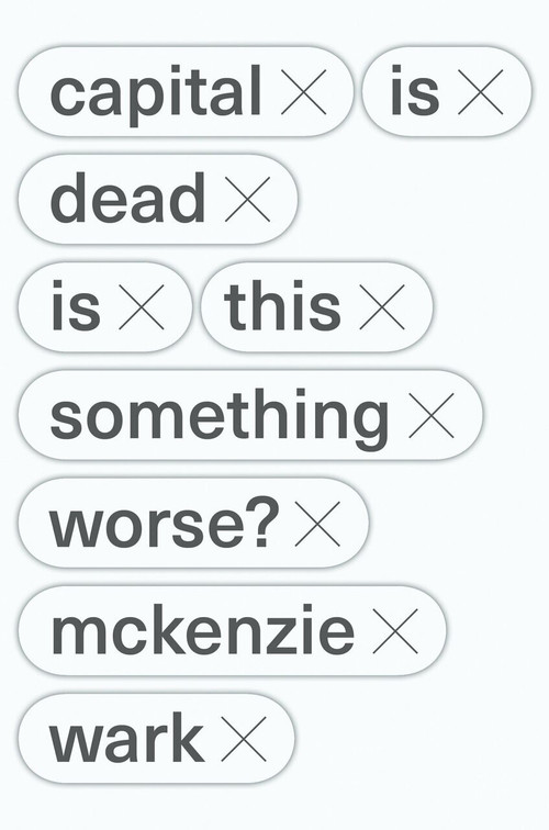 Capital is Dead (Is This Something Worse?) by McKenzie Wark, 9781788735308