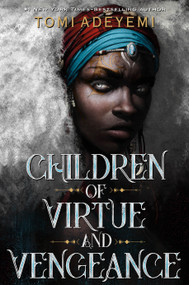 Children of Virtue and Vengeance by Tomi Adeyemi, 9781250170996