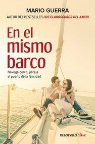 En el mismo barco: Navega con tu pareja al puerto de la felicidad / In the Same Boat: Navigate Your Partner In the Same Boat (Spanish Edition) by Mario Guerra, 9786073162425