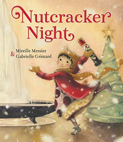 Nutcracker Night by Mireille Messier, Gabrielle Grimard, 9781772780918