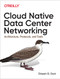 Cloud Native Data Center Networking (Architecture, Protocols, and Tools) by Dinesh G. Dutt, 9781492045601
