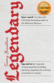 Legendary (A simple playbook for building and living a legendary life, and being remembered as a legend.) by Tommy Breedlove, Chris Tuff, USA, 9781642795530