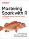 Mastering Spark with R (The Complete Guide to Large-Scale Analysis and Modeling) by Javier Luraschi, Kevin Kuo, Edgar Ruiz, 9781492046370