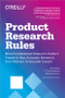 Product Research Rules (Nine Foundational Rules for Product Teams to Run Accurate Research that Delivers Actionable Insight) by C. Todd Lombardo, Aras Bilgen, Michael Connors, 9781492049470