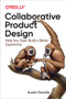 Collaborative Product Design (Help Any Team Build a Better Experience) by Austin Govella, 9781491975039