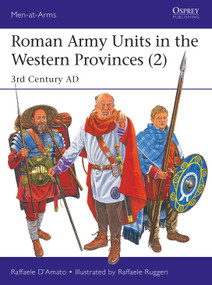 Roman Army Units in the Western Provinces (2) (3rd Century AD) by Raffaele D'Amato, Raffaele Ruggeri, 9781472833471