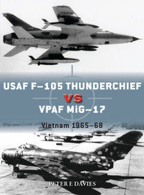 USAF F-105 Thunderchief vs VPAF MiG-17 (Vietnam 1965-68) by Peter E. Davies, Jim Laurier, Gareth Hector, 9781472830906