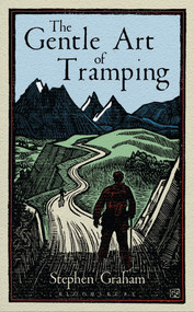The Gentle Art of Tramping by Stephen Graham, Alastair Humphreys, 9781448217243