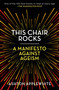 This Chair Rocks (A Manifesto Against Ageism) - 9781250297259 by Ashton Applewhite, 9781250297259