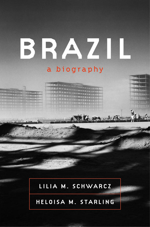Brazil: A Biography - 9780374538484 by Lilia M. Schwarcz, Heloisa M. Starling, 9780374538484