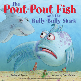 The Pout-Pout Fish and the Bully-Bully Shark - 9780374312220 by Deborah Diesen, Dan Hanna, 9780374312220