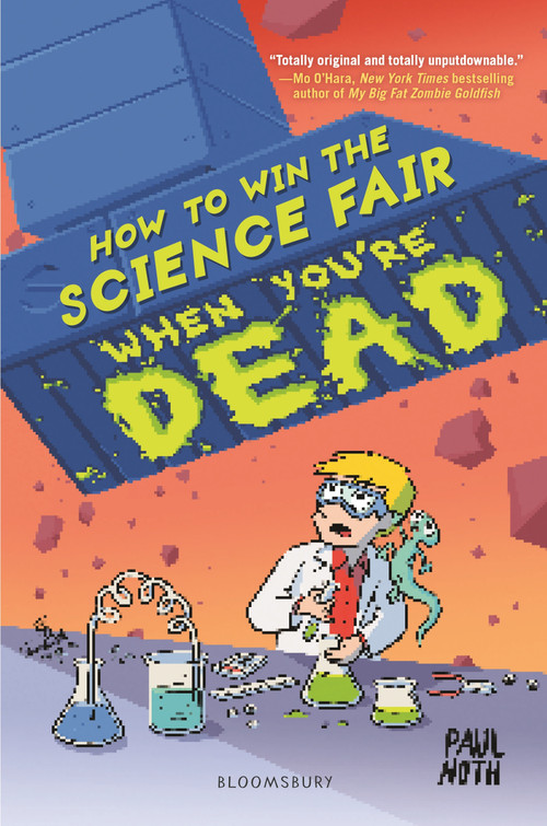 How to Win the Science Fair When You're Dead by Paul Noth, 9781681196619