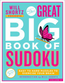 Will Shortz Presents The Great Big Book of Sudoku Volume 2 (500 Easy to Hard Puzzles to Exercise Your Brain) by Will Shortz, 9781250221759