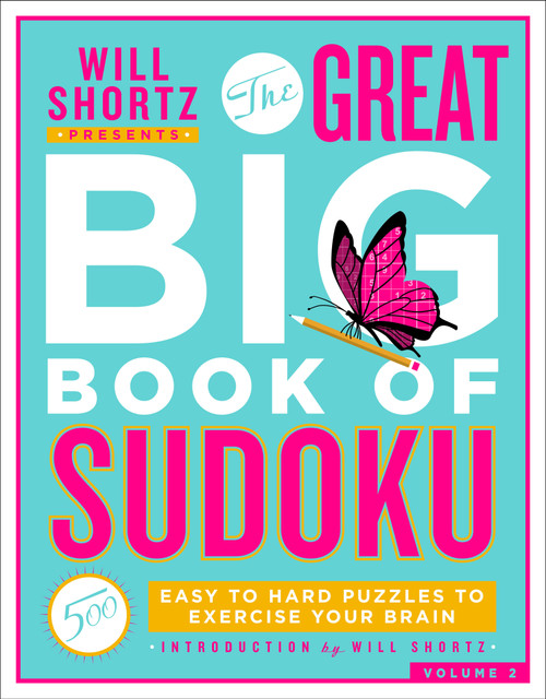 Will Shortz Presents The Great Big Book of Sudoku Volume 2 (500 Easy to Hard Puzzles to Exercise Your Brain) by Will Shortz, 9781250221759