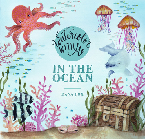 Watercolor with Me in the Ocean by Dana Fox, 9781624148576