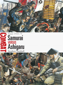 Samurai vs Ashigaru (Japan 1543-75) by Stephen Turnbull, Johnny Shumate, 9781472832436