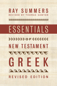 Essentials of New Testament Greek by Ray Summers, Thomas Sawyer, 9781535957595