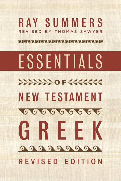 Essentials of New Testament Greek by Ray Summers, Thomas Sawyer, 9781535957595